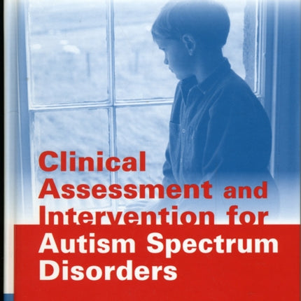 Clinical Assessment and Intervention for Autism Spectrum Disorders