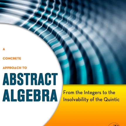 A Concrete Approach to Abstract Algebra