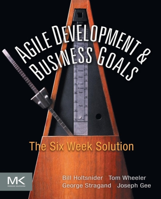 Agile Development and Business Goals: The Six Week Solution