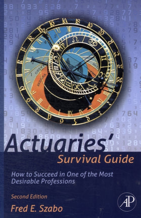 Actuaries' Survival Guide: How to Succeed in One of the Most Desirable Professions