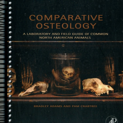 Comparative Osteology: A Laboratory and Field Guide of Common North American Animals