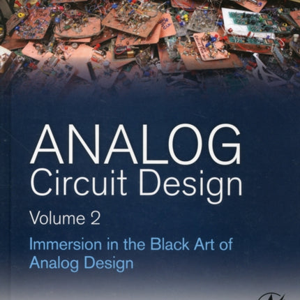 Analog Circuit Design Volume 2: Immersion in the Black Art of Analog Design