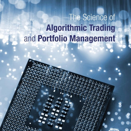 The Science of Algorithmic Trading and Portfolio Management