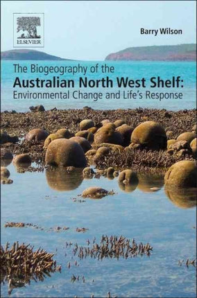 The Biogeography of the Australian North West Shelf: Environmental Change and Life's Response