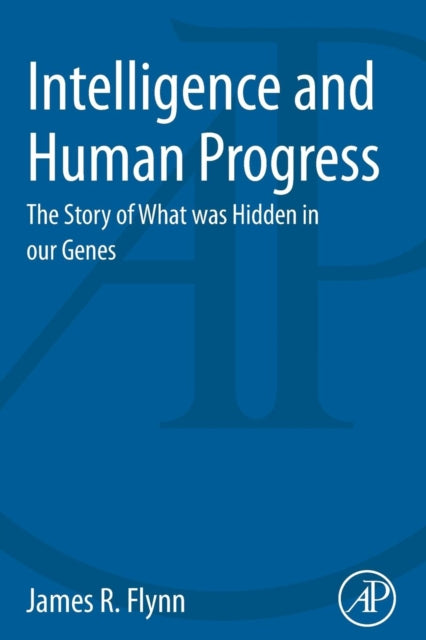 Intelligence and Human Progress: The Story of What was Hidden in our Genes