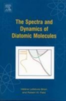 The Spectra and Dynamics of Diatomic Molecules: Revised and Enlarged Edition