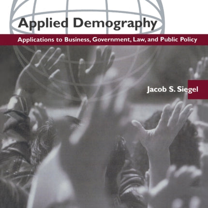 Applied Demography: Applications to Business, Government, Law and Public Policy