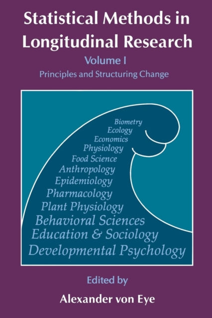 Statistical Methods in Longitudinal Research: Principles and Structuring Change: Volume 1