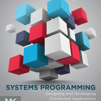 Systems Programming: Designing and Developing Distributed Applications