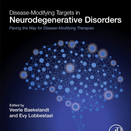 Disease-Modifying Targets in Neurodegenerative Disorders: Paving the Way for Disease-Modifying Therapies