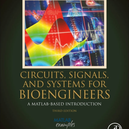 Circuits, Signals, and Systems for Bioengineers: A MATLAB-Based Introduction