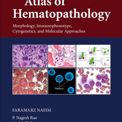 Atlas of Hematopathology: Morphology, Immunophenotype, Cytogenetics, and Molecular Approaches