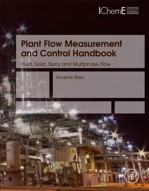 Plant Flow Measurement and Control Handbook: Fluid, Solid, Slurry and Multiphase Flow