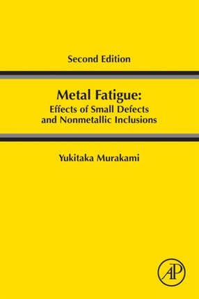 Metal Fatigue Effects of Small Defects and Nonmetallic Inclusions