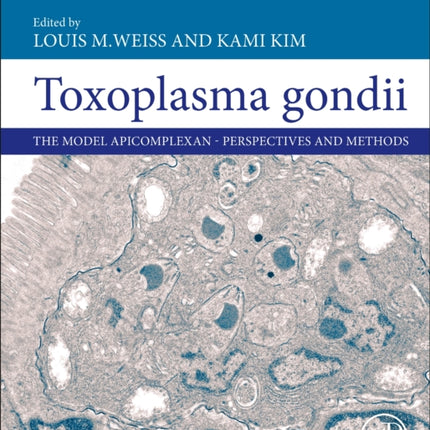 Toxoplasma Gondii: The Model Apicomplexan Perspectives and Methods