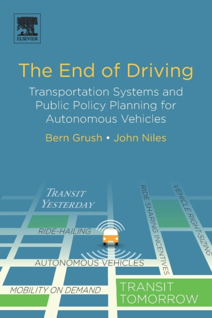 The End of Driving: Transportation Systems and Public Policy Planning for Autonomous Vehicles