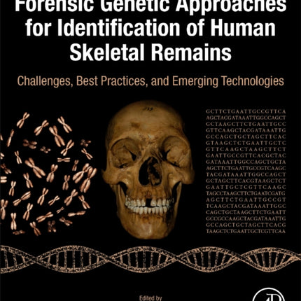 Forensic Genetic Approaches for Identification of Human Skeletal Remains: Challenges, Best Practices, and Emerging Technologies