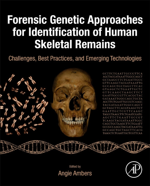 Forensic Genetic Approaches for Identification of Human Skeletal Remains: Challenges, Best Practices, and Emerging Technologies