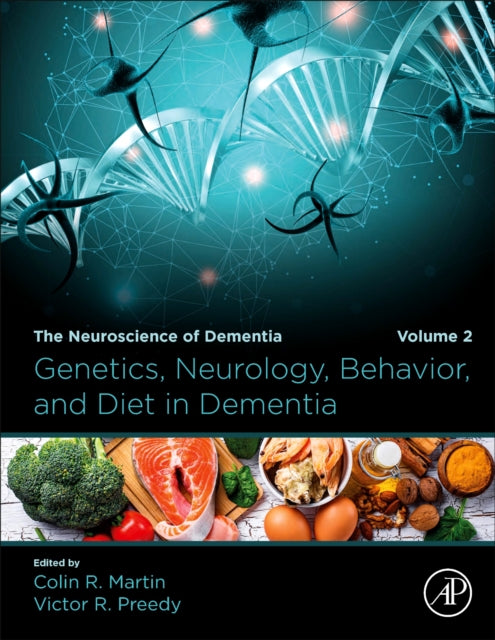 Genetics, Neurology, Behavior, and Diet in Dementia: The Neuroscience of Dementia, Volume 2