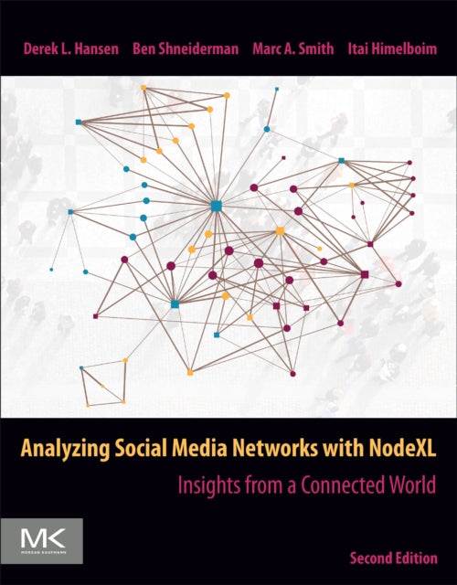 Analyzing Social Media Networks with NodeXL: Insights from a Connected World