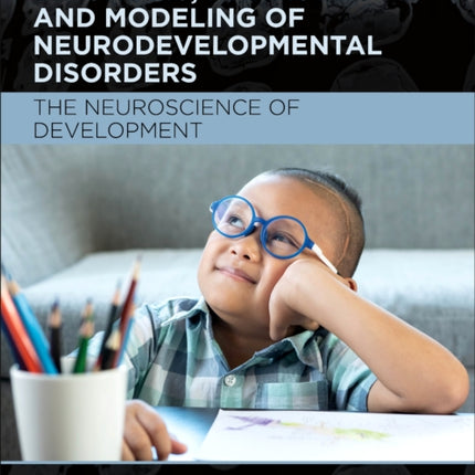 Diagnosis, Management and Modeling of Neurodevelopmental Disorders: The Neuroscience of Development