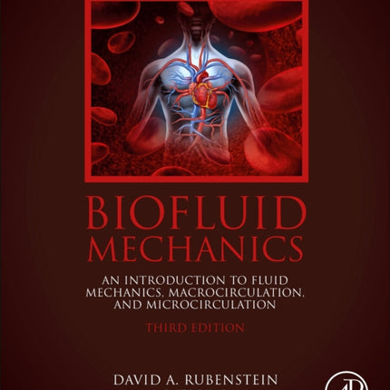 Biofluid Mechanics: An Introduction to Fluid Mechanics, Macrocirculation, and Microcirculation