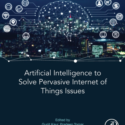 Artificial Intelligence to Solve Pervasive Internet of Things Issues