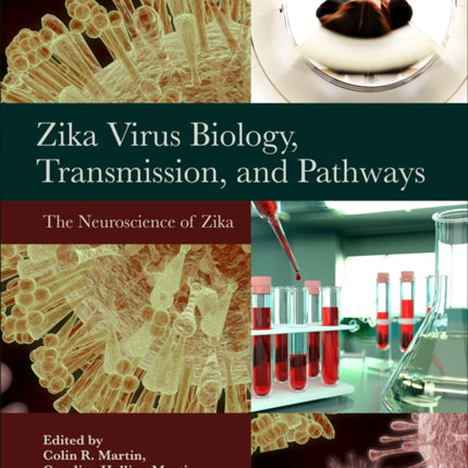 Zika Virus Biology, Transmission, and Pathways: Volume 1: The Neuroscience of Zika Virus