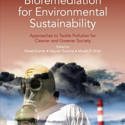 Bioremediation for Environmental Sustainability: Approaches to Tackle Pollution for Cleaner and Greener Society