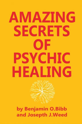 Amazing Secrets of Psychic Healing