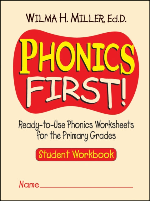 Phonics First!: Ready-to-Use Phonics Worksheets for the Primary Grades, Student Workbook