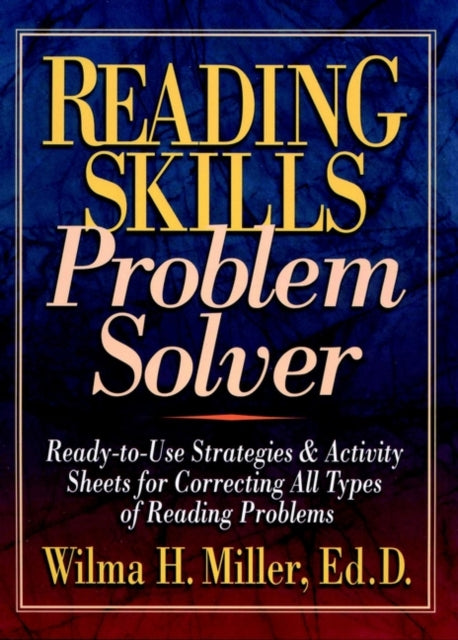 Reading Skills Problem Solver: Ready-to-Use Strategies and Activity Sheets for Correcting All Types of Reading Problems