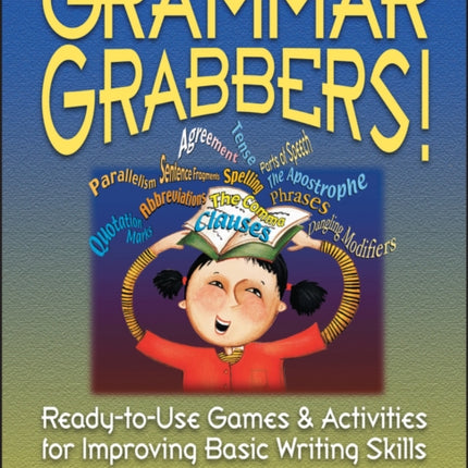 Grammar Grabbers!: Ready-to-Use Games and Activities for Improving Basic Writing Skills