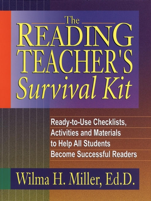 The Reading Teacher's Survival Kit: Ready-to-Use Checklists, Activities and Materials to Help All Students Become Successful Readers