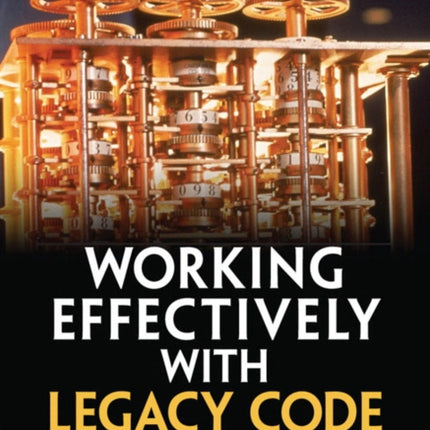 Working Effectively with Legacy Code