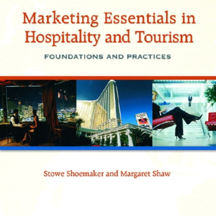 Marketing Essentials in Hospitality and Tourism Foundations and Practices