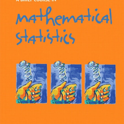 Brief Course in Mathematical Statistics, A