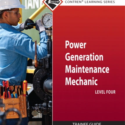 Power Generation Maintenance Mechanic Trainee Guide, Level 4