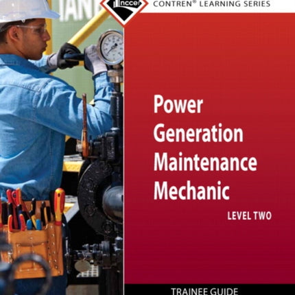 Power Generation Maintenance Mechanic Trainee Guide, Level 2