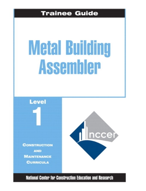 Metal Building Assembler Trainee Guide, Level 1