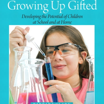 Growing Up Gifted: Developing the Potential of Children at School and at Home