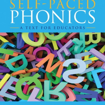 Self-Paced Phonics: A Text for Educators