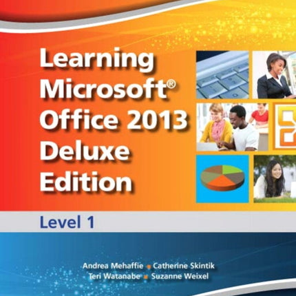 Learning Microsoft Office 2013 Deluxe Edition: Level 1 -- CTE/School