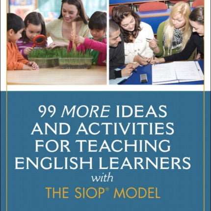 99 MORE Ideas and Activities for Teaching English Learners with the SIOP Model