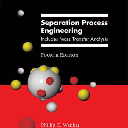 Separation Process Engineering: Includes Mass Transfer Analysis