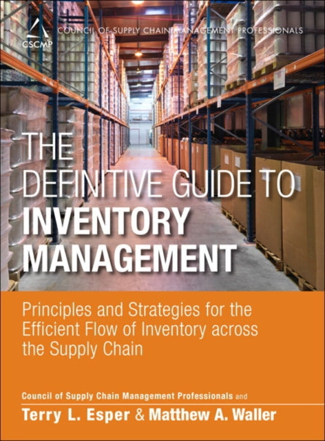 Definitive Guide to Inventory Management, The: Principles and Strategies for the Efficient Flow of Inventory across the Supply Chain