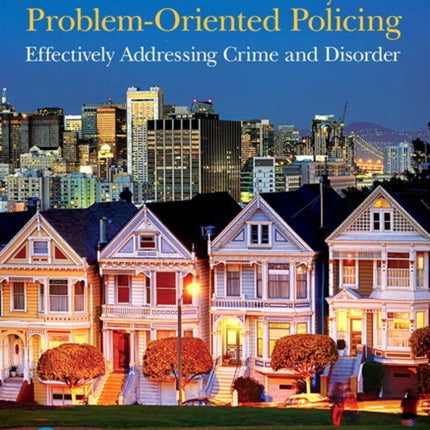 Community and Problem-Oriented Policing: Effectively Addressing Crime and Disorder