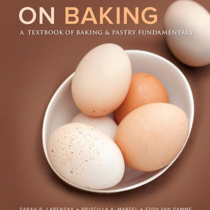 On Baking: A Textbook of Baking and Pastry Fundamentals, Updated Edition