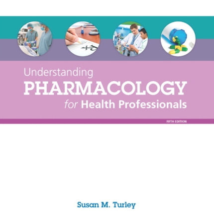 Understanding Pharmacology for Health Professionals