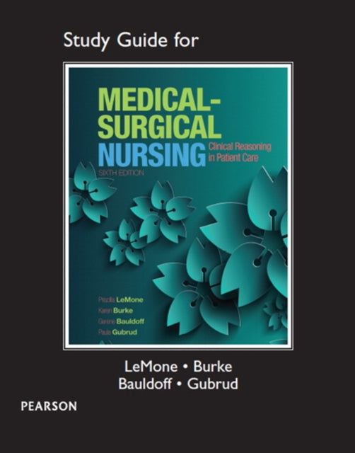 Study Guide for Medical-Surgical Nursing: Clinical Reasoning in Patient Care